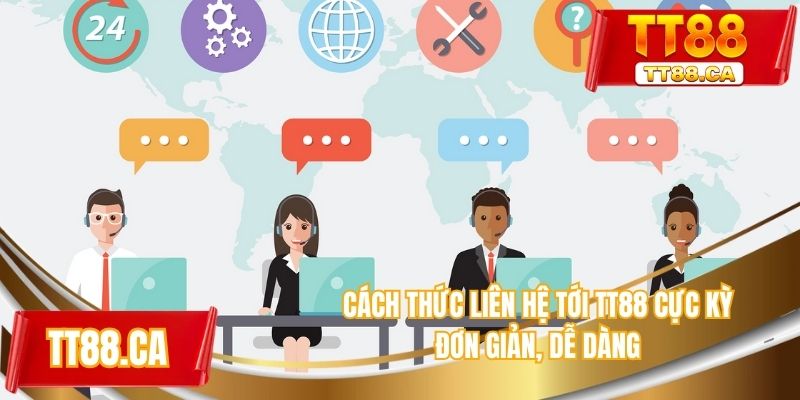 Cách thức liên hệ tới TT88 cực kỳ đơn giản, dễ dàng
